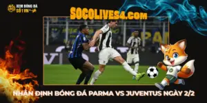 Nhận Định Bóng Đá Parma Vs Juventus Lúc 02h45 Ngày 2/2