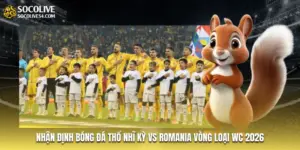 Nhận Định Bóng Đá Thổ Nhĩ Kỳ Vs Romania Vòng Loại WC 2026